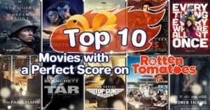 Top 10 Movies with a Perfect Score on Rotten Tomatoes